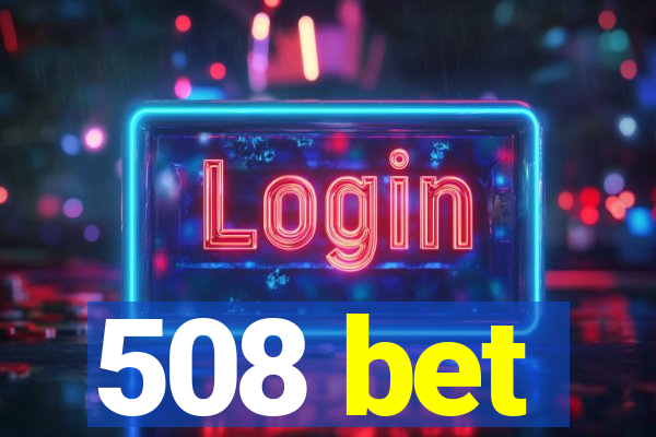 508 bet